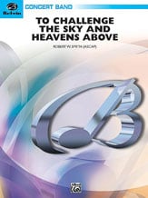 To Challenge the Sky and Heavens Above Concert Band sheet music cover